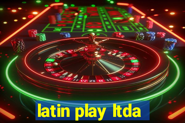 latin play ltda